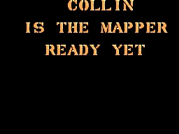 COLLIN IS THE MAPPER READY YET